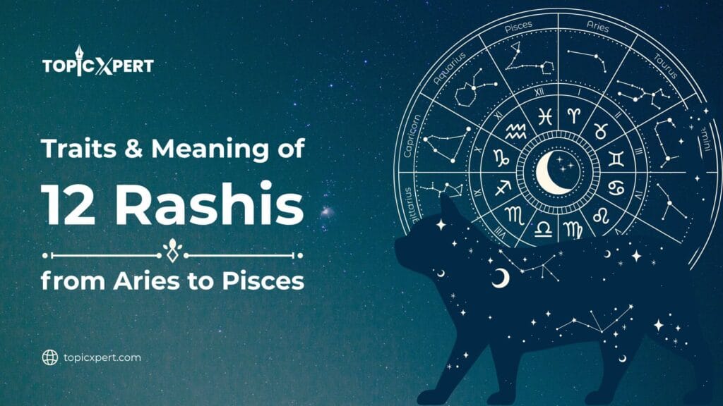 Traits & Meaning of 12 Rashis from Aries to Pisces